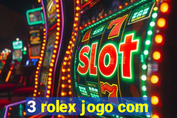 3 rolex jogo com